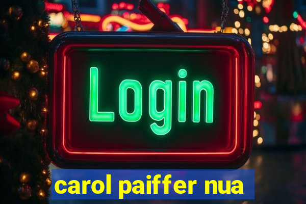 carol paiffer nua